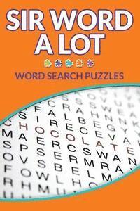 bokomslag Sir Word Alot - Word Search Puzzles