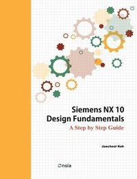 bokomslag Siemens NX 10 Design Fundamentals