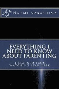 bokomslag Everything I Need to Know About Parenting I Learned from Watching Star Trek