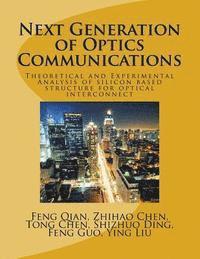 bokomslag Next Generation of Optics Communications: Theoretical and Experimental Analysis of silicon based structure for optical interconnect