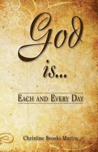 Christine Brooks Martin - God Is... Each and Every Day, Häftad
