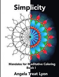 Simplicity: Mandalas for Meditative Coloring: Book I 1