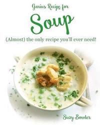 bokomslag Soup: (almost) the Only Recipe You'll Ever Need!