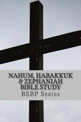 Nahum, Habakkuk & Zephaniah Bible Study - BSBP Series 1