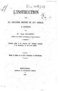 Abbe Galabert - L'instruction dans la seconde moitié du XVe siècle, à Caylus, Häftad