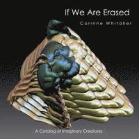 bokomslag If We Are Erased: A Catalog of Imaginary Creatures