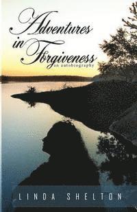 bokomslag Adventures in Forgiveness: an autobiography