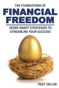 bokomslag The Foundations of Financial Freedom: Seven Smart Strategies to Streamline Your Success