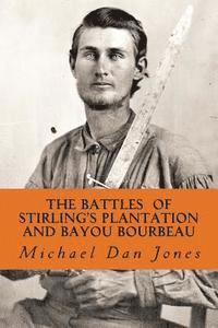 bokomslag The Battle of Stirling's Plantation and Bayou Bourbeau: The Fall 1863 Campaign in Louisiana & Texas