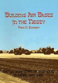 bokomslag Building Air Bases in the Negev: The U.S. Army Corps of Engineers in Israel, 1979-1982