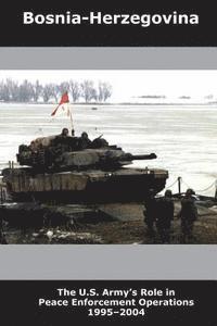 bokomslag Bosnia-Herzegovina: The U.S. Army's Role in Peace Enforcement Operations, 1995-2004
