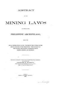 Abstract of the Mining Laws in Force in the Philippine Archipelago (1902) 1