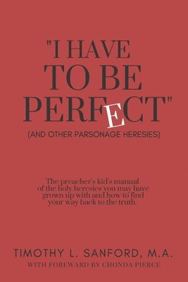 bokomslag "I Have to Be Perfect": (And Other Parsonage Heresies)