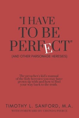 bokomslag 'I Have to Be Perfect': (And Other Parsonage Heresies)