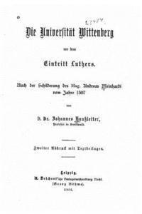 Johannes Haussleiter - Die Universität Wittenberg von dem Eintritt Luthers, Häftad