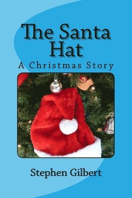Stephen Gilbert - The Santa Hat: A Christmas Story, Häftad