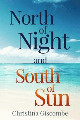 Christina Giscombe - North of Night and South of Sun, Häftad