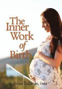 Nora Jean Tallman Cnm - The Inner Work of Birth, Häftad