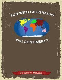 Scott C. Marlowe - Fun with Geography: The Continents, Häftad