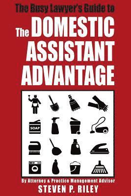 The Busy Lawyer's Guide to the Domestic Assistant Advantage 1