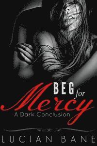 bokomslag Beg For Mercy: A Dark Conclusion