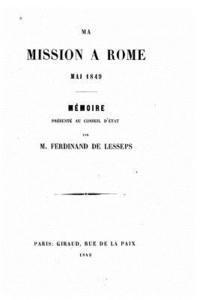 Ma mission a Rome mai 1849, mémoire présenté au Conseil d'État 1