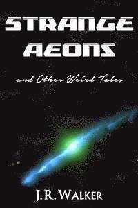 J. R. Walker - Strange Aeons, and Other Weird Tales, Häftad