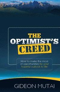 bokomslag The Optimist's Creed: How to Make the Most of Opportunities by You Hopeful Outlook
