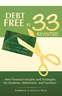 bokomslag Debt Free at 33 Revisited: New Financial Insights and Strategies for Students, Millennials, and Families!