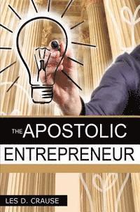 bokomslag The Apostolic Entrepreneur: The New Generation of Apostles