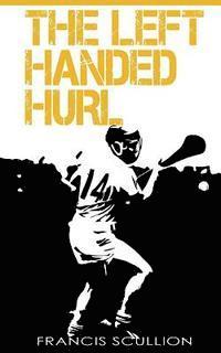 The Left Handed Hurl 1