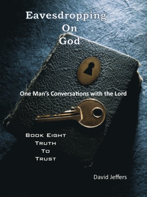 David Jeffers - Eavesdropping on God: One Man's Conversations with the Lord: Book Eight Truth to Trust, Häftad