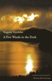 bokomslag A Few Words in the Dark: Selected Meditations by Kagawa Toyohiko