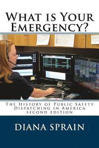 bokomslag What is Your Emergency?: The History of Public Safety Dispatching in America