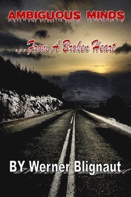 Werner Blignaut - Ambiguous Minds: From A Broken Heart, Häftad
