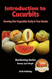 bokomslag Introduction to Cucurbits - Growing Vine Vegetables Easily in Your Garden