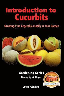 bokomslag Introduction to Cucurbits - Growing Vine Vegetables Easily in Your Garden