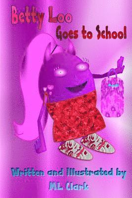 ML Clark - Betty Loo Goes to School, Häftad
