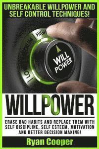 bokomslag Willpower: Unbreakable Willpower And Self Control Techniques! - Erase Bad Habits And Replace Them With Self Discipline, Self Este