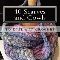 bokomslag 10 Scarves and Cowls: to knit and crochet