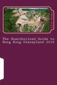 Lisa Banks - The Unauthorized Guide to Hong Kong Disneyland 2016, Häftad