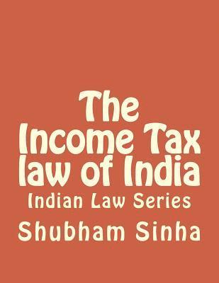 bokomslag The Income Tax law of India: Indian Law Series