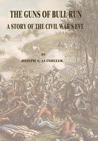 bokomslag The Guns of Bull Run: A Story of the Civil War's Eve