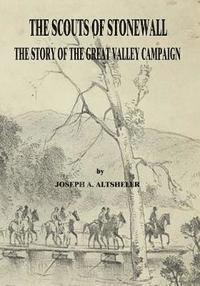 bokomslag The Scouts of Stonewall: The Story of the Great Valley Campaign