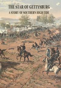 Joseph a. Altsheler - The Star of Gettysburg: A Story of Southern High Tide, Häftad