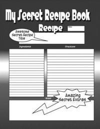 bokomslag My Secret Recipe Book: The Worlds Greatest Secret Recipe Book You Now Want!