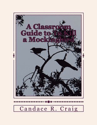 Candace R. Craig - A Classroom Guide to To Kill a Mockingbird, Häftad