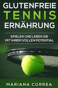 bokomslag Glutenfreie TENNIS ERNAHRUNG: Spielen und leben Sie mit Ihrem vollen Potential