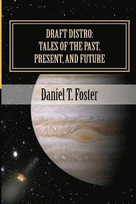 Draft Distro: Tales of the Past, Present, and Future 1