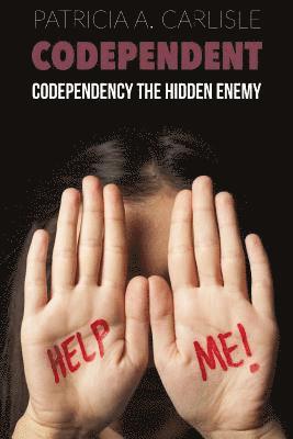 Patricia a. Carlisle - Codependent: Codependency the Hidden Enemy, Häftad